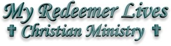 My Redeemer Lives Christian Ministry Website
